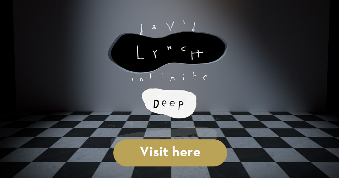 Visit David Lynch Infinite Deep online exhibition