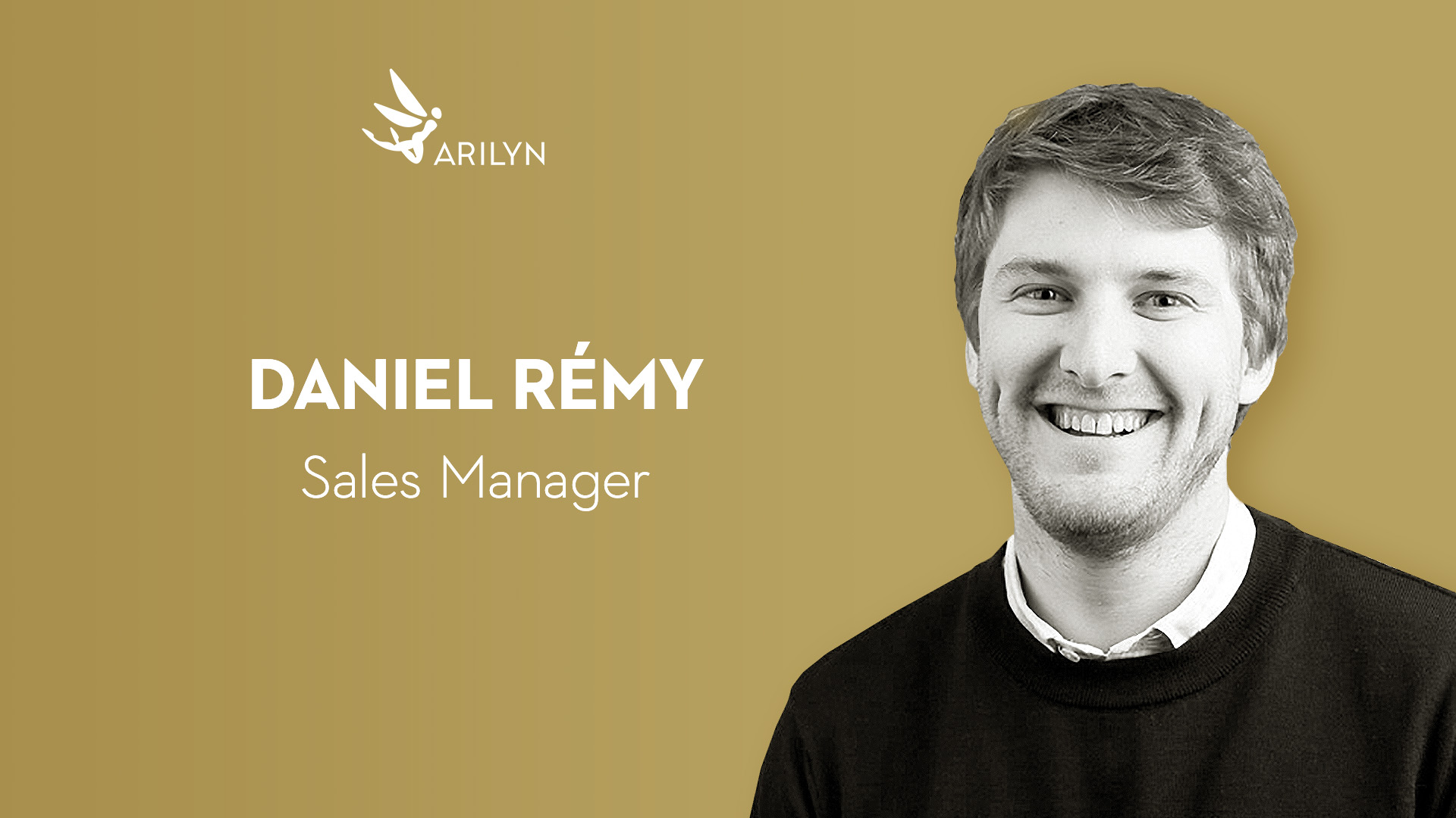 Get to know Arilyn – Daniel Rémy, Sales Manager
